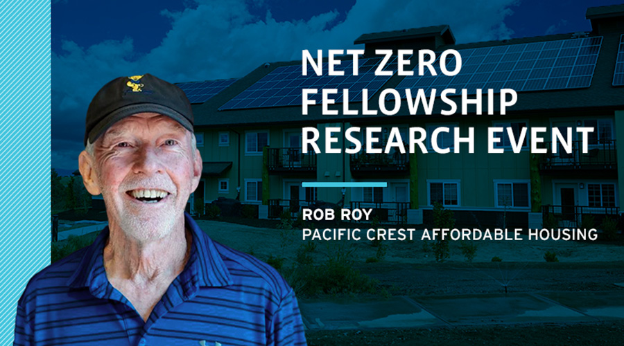 Net Zero Fellowship Research Event Rob Roy Pacific Crest Affordable Housing